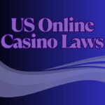 US Online Casino Laws Explained