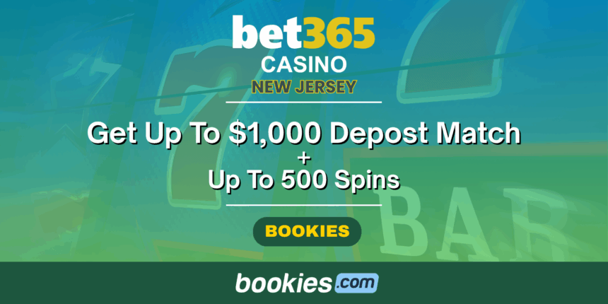 bet365 NJ Casino Bonus Code BOOKIES: Get Up to ,000 Match Bonus + 500 Spins