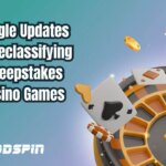 Google Updates Reclassification of Sweepstakes Casino Games
