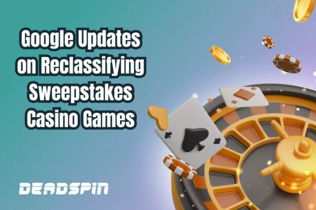 Google Updates Reclassification of Sweepstakes Casino Games